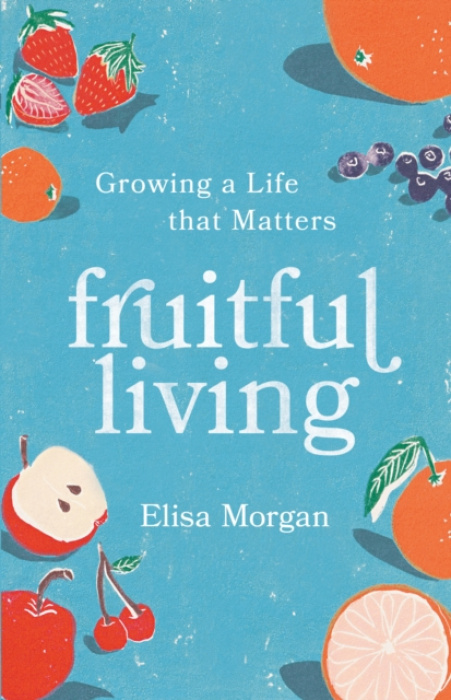 Discovery House Publishers,U.S. Fruitful Living - Morgan, Elisa