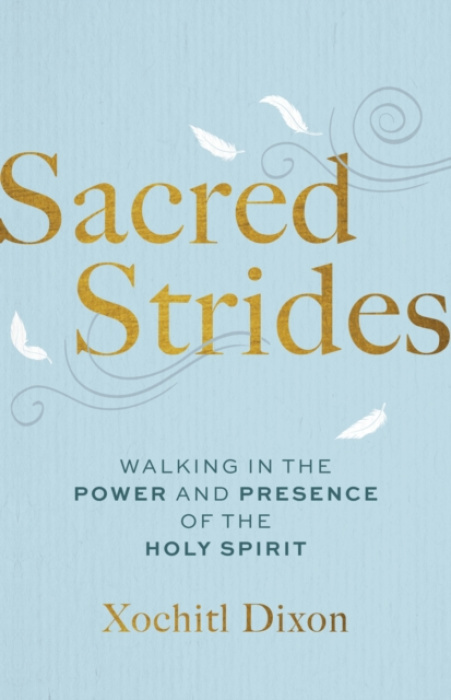 Discovery House Publishers,U.S. Sacred Strides - Dixon, Xochitl