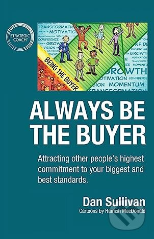 Always Be The Buyer (Attracting other people's highest commitment to your biggest and best standards) - kniha z kategorie Podnikání