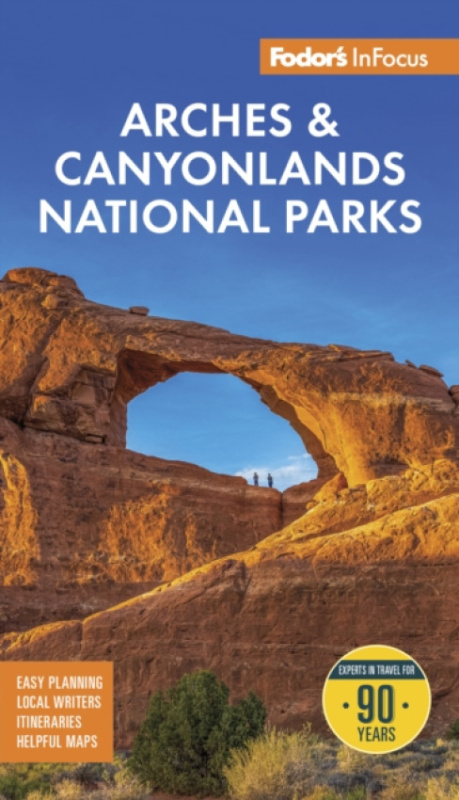 Random House USA Inc Fodor's InFocus Arches & Canyonlands National Parks - Fodor's Travel Guides