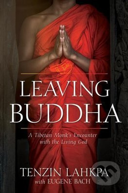 Leaving Buddha (A Tibetan Monk's Encounter with the Living God) - kniha z kategorie Náboženská literatura