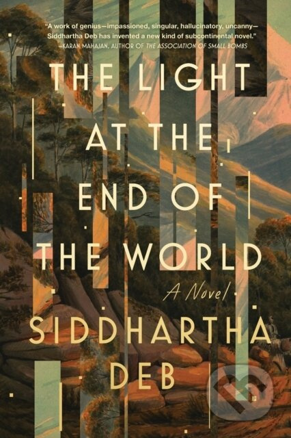 The Light at the End of the World - Siddhartha Deb - kniha z kategorie Společenská beletrie