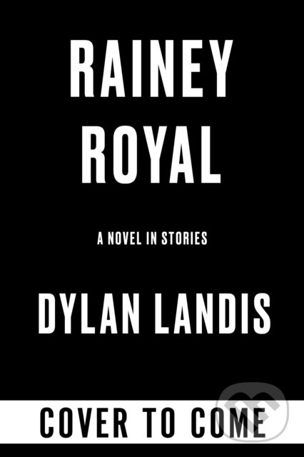Rainey Royal (Deluxe Edition) - Dylan Landis - kniha z kategorie Beletria