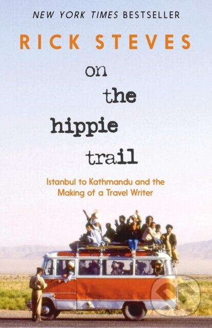 On the Hippie Trail (First Edition) (Istanbul to Kathmandu and the Making of a Travel Writer) - kniha z kategorie Zdravie a životný štýl