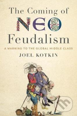 Coming of Neo-Feudalism (A Warning to the Global Middle Class) - kniha z kategorie Sociologie