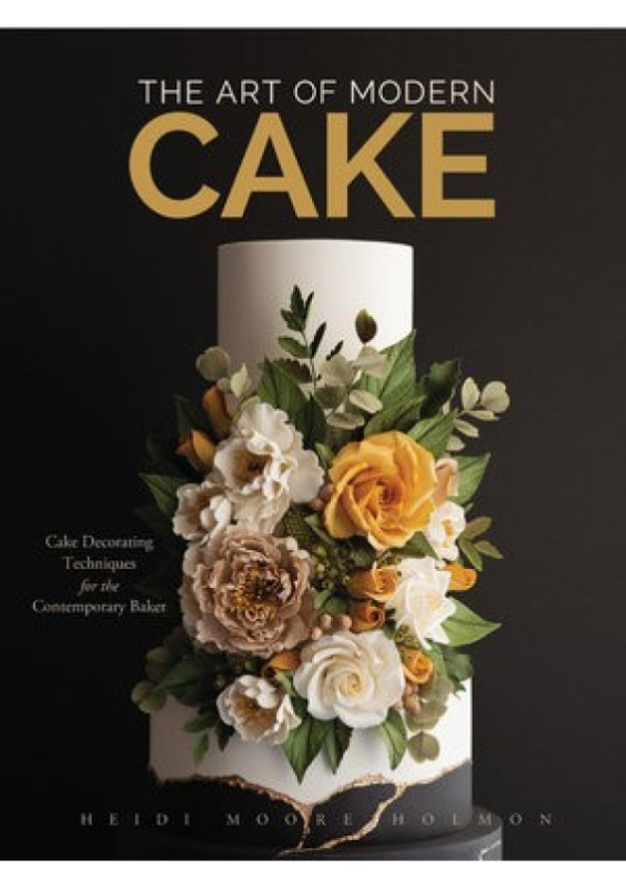 Art of Modern Cake, Cake Decorating Techniques for the Contemporary Baker (Step-By-Step Cake Decorating, Dessert Cookbook) Mango Media