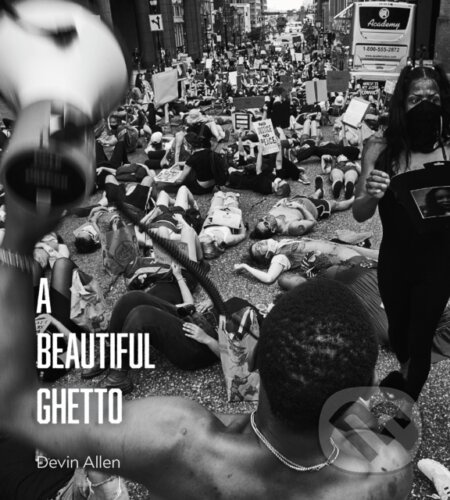 A Beautiful Ghetto - Devin Allen - kniha z kategorie Humanitní a společenské vědy