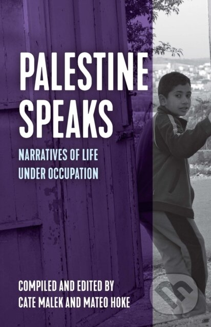 Palestine Speaks (Narratives of Life Under Occupation) - kniha z kategorie Odborné a naučné