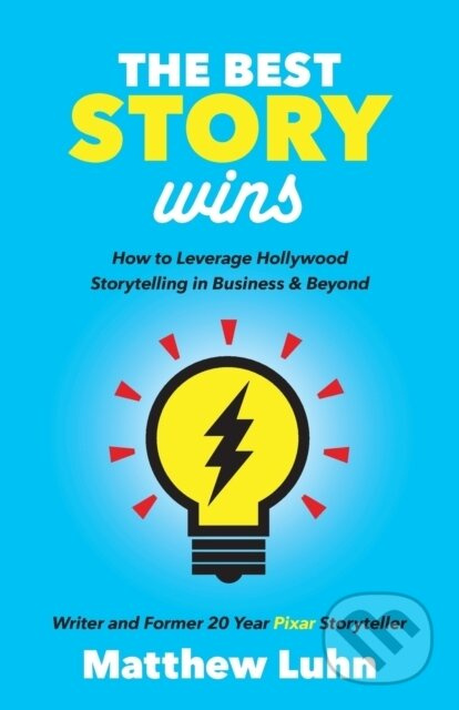The Best Story Wins (How to Leverage Hollywood Storytelling in Business and Beyond) - kniha z kategorie Byznys a management