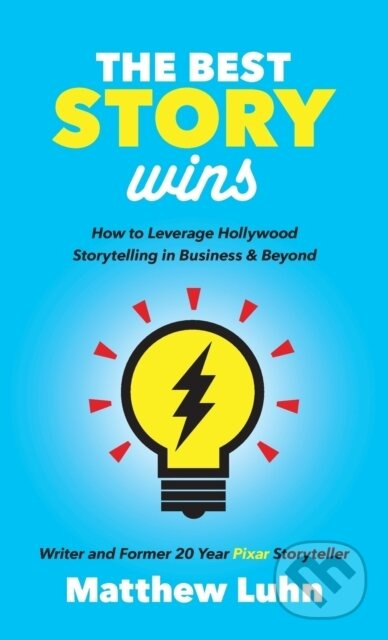 The Best Story Wins (How to Leverage Hollywood Storytelling in Business and Beyond) - kniha z kategorie Byznys a management