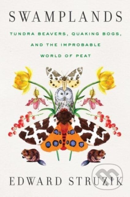 Swamplands (Tundra Beavers, Quaking Bogs, and the Improbable World of Peat) - kniha z kategorie Ekologie