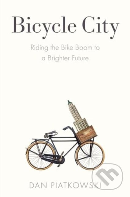 Bicycle City (Riding the Bike Boom to a Brighter Future)