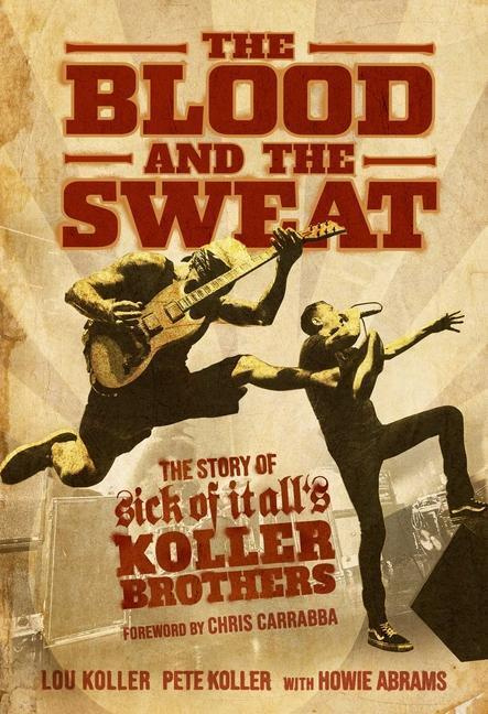 Blood and the Sweat, The Story of Sick of It All's Koller Brothers Permuted Press