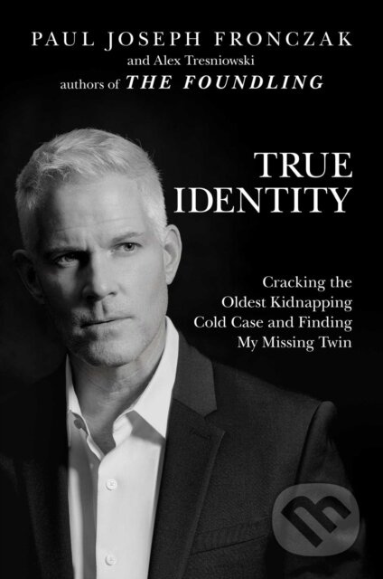 True Identity (Cracking the Oldest Kidnapping Cold Case and Finding My Missing Twin) - kniha z kategorie Životopisy, reportáže a myšlenky