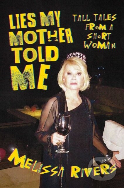 Lies My Mother Told Me (Tall Tales from a Short Woman) - kniha z kategorie Zdraví a životní styl