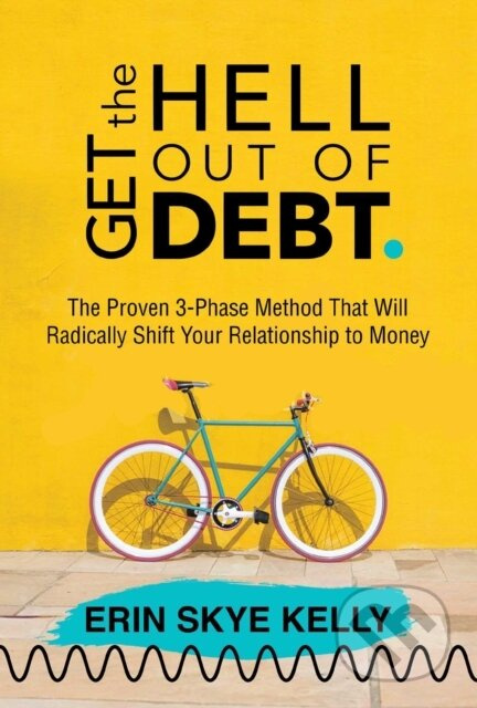 Get the Hell Out of Debt (The Proven 3-Phase Method That Will Radically Shift Your Relationship to Money) - kniha z kategorie Motivace a seberozvoj