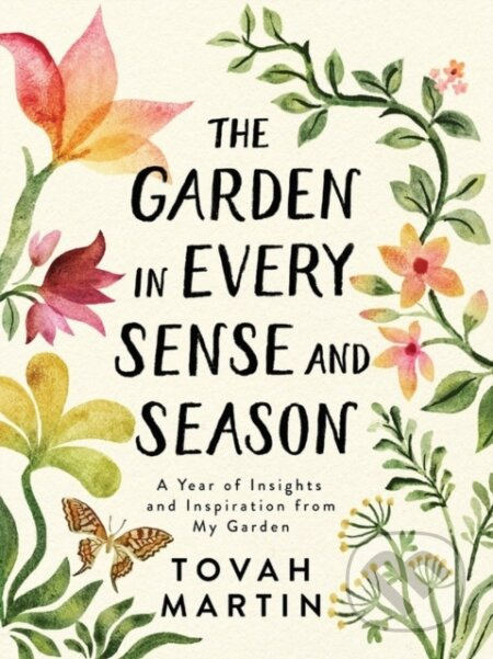 The Garden in Every Sense and Season (A Year of Insights and Inspiration from My Garden) - kniha z kategorie Zdraví a životní styl