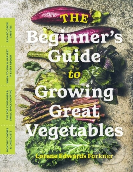 The Beginner’s Guide to Growing Great Vegetables - Lorene Edwards Forkner - kniha z kategorie Zdraví a životní styl
