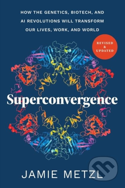 Superconvergence (How the Genetics, Biotech, and AI Revolutions Will Transform our Lives, Work, and World) - kniha z kategorie Biologie