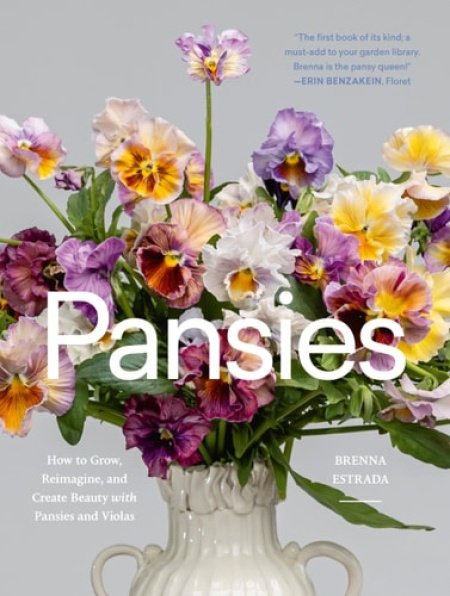 Pansies, How to Grow, Reimagine, and Create Beauty with Pansies and Violas Workman Publishing