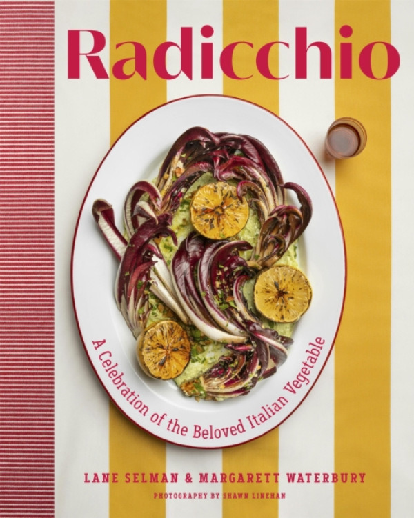 Workman Publishing Radicchio - Selman, Lane a Waterbury, Margarett
