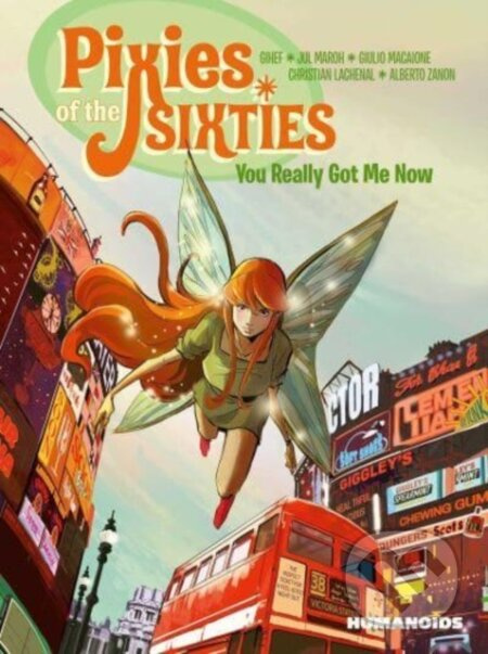 Pixies of the Sixties: You Really Got Me Now - Gihef, Jul Maroh - kniha z kategorie Komiksy