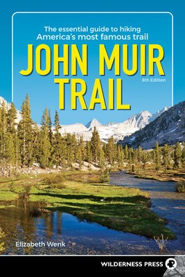 John Muir Trail, The Essential Guide to Hiking Americas Most Famous Trail Wilderness Press