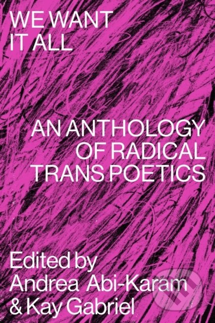 We Want It All (An Anthology of Radical Trans Poetics) - kniha z kategorie Poezie