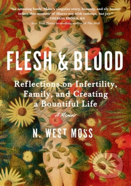 Flesh & Blood (Reflections on Infertility, Family, and Creating a Bountiful Life: A Memoir) - kniha z kategorie Zdraví a životní styl