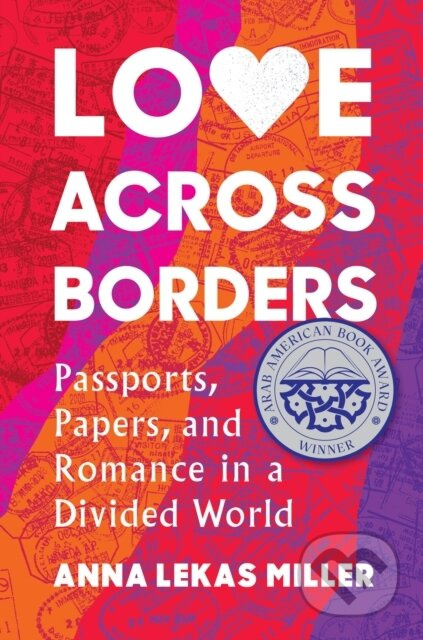Love Across Borders (Passports, Papers, and Romance in a Divided World) - kniha z kategorie Humanitní a společenské vědy