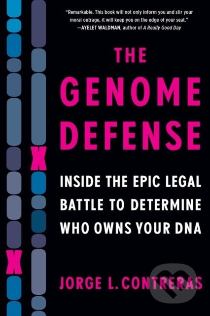 The Genome Defense (Inside the Epic Legal Battle to Determine Who Owns Your DNA) - kniha z kategorie Právo