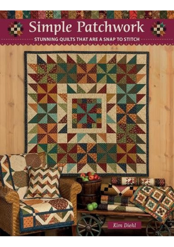 Simple Patchwork, Stunning Quilts That are a Snap to Stitch C & T Publishing