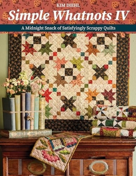 Simple Whatnots IV, A Midnight Snack of Satisfyingly Scrappy Quilts C & T Publishing