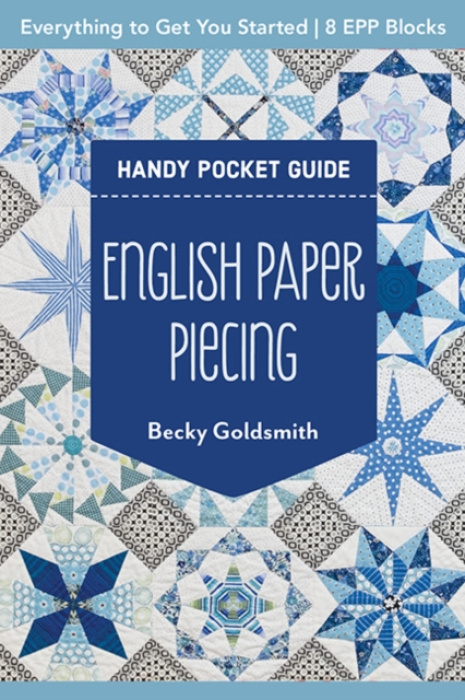 English Paper Piecing Handy Pocket Guide, Everything to Get You Started; 8 Epp Blocks C & T Publishing