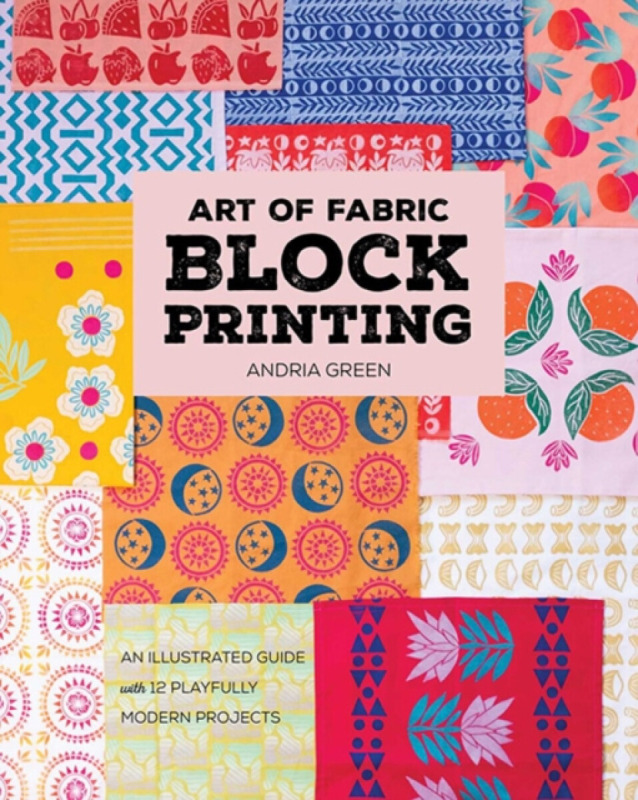C & T Publishing Art of Fabric Block Printing - Green, Andria