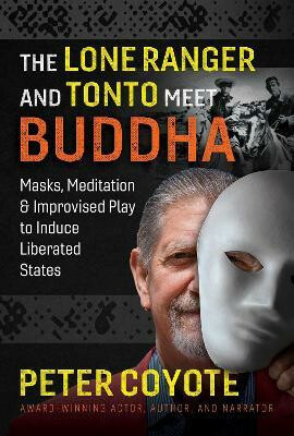 The Lone Ranger and Tonto Meet Buddha - Coyote Peter