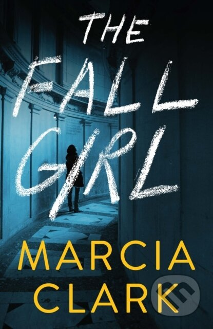 The Fall Girl - Marcia Clark - kniha z kategorie Detektivky, thrillery a horory