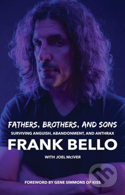 Fathers, Brothers, and Sons: Surviving Anguish, Abandonment, and Anthrax Rare Bird Books