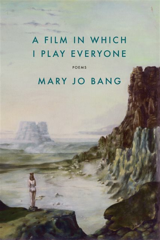 A Film in Which I Play Everyone - Mary Jo Bang