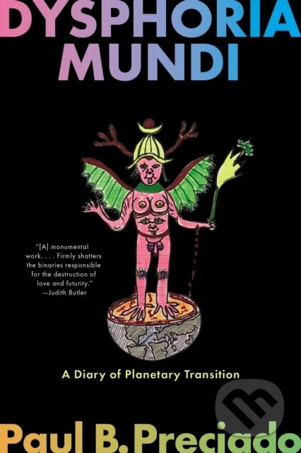 Dysphoria Mundi (A Diary of Planetary Transition) - Paul B. Preciado - kniha z kategorie Eseje, úvahy a glosy