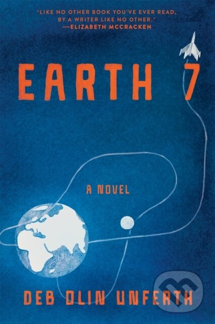 Earth 7 (A Novel) - Deb Olin Unferth - kniha z kategorie Beletria