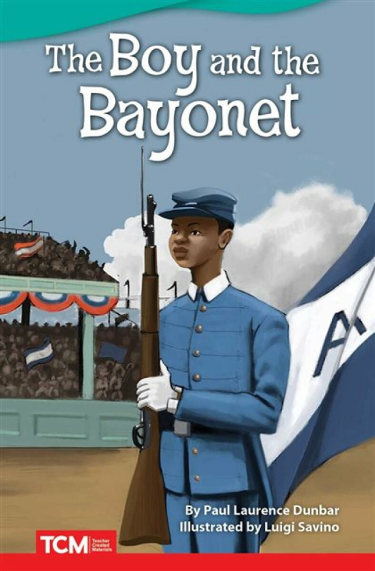 Teacher Created Materials, Inc Boy and Bayonet - Dunbar, Paul Laurence