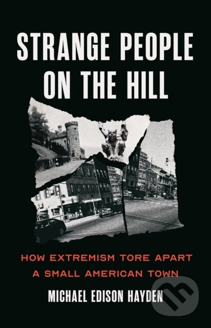 Strange People on the Hill (How Extremism Tore Apart a Small American Town) - kniha z kategorie Humanitné a spoločenské vedy