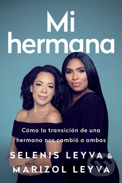 Mi Hermana (Como La Transicion de Una Hermana Nos Cambio a Ambas) - kniha z kategorie Životopisy