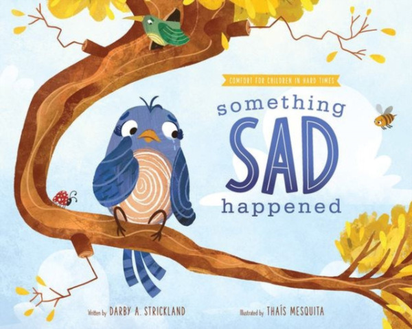 New Growth Press Something Sad Happened - Strickland, Darby A