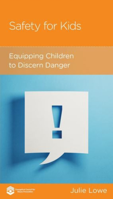 Safety for Kids â€“ Equipping Children to Discern Danger - Julie Lowe