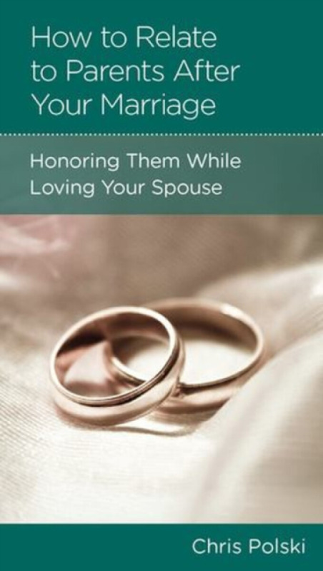 How to Relate to Parents After Your Marriage - Chris Polski