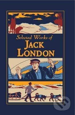 Selected Works of Jack London - Jack London - kniha z kategorie Beletrie