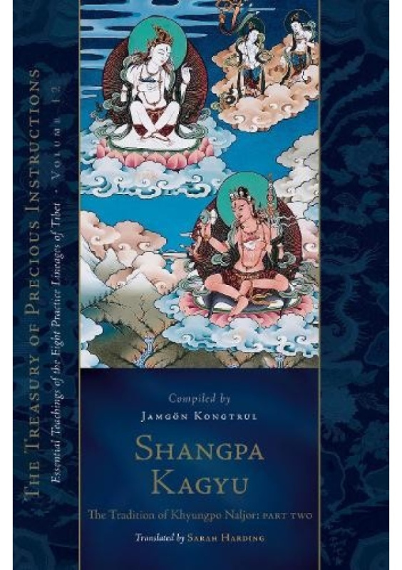 Shangpa Kagyu: The Tradition of Khyungpo Naljor, Part Two, Essential Teachings of the Eight Practice Lineages of Tibet, Volume 12 (The Treasury of Pre Shambhala Publications Inc