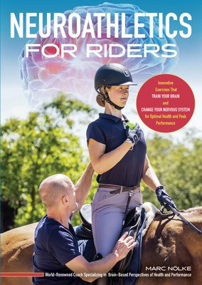 Neuroathletics for Riders, Innovative Exercises That Train Your Brain and Change Your Nervous System for Optimal Health and Peak Performance Trafalgar Square